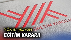 YÖK'ten yüz yüze eğitim kararı!
