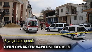  6 yaşındaki çocuk oyun oynarken hayatını kaybetti