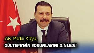 AK Partili Kaya, Gültepe'nin sorunlarını dinledi!