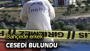 Bahçede erkek cesedi bulundu