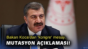 Bakan Koca'dan 'kongre' mesajı, mutasyon açıklaması!