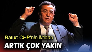 Başkan Batur: CHP’nin iktidarı artık çok yakın