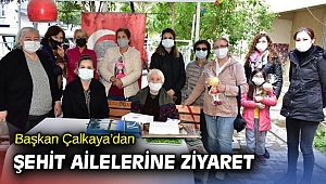 Başkan Çalkaya’dan Şehit Ailelerine Ziyaret
