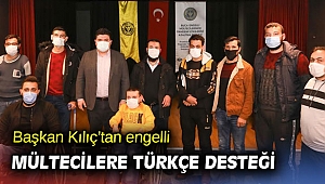 Başkan Kılıç’tan engelli mültecilere Türkçe desteği 