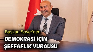 Başkan Soyer’den şeffaflık vurgusu
