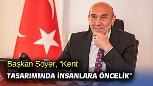 Başkan Soyer, “Kent tasarımında insanlara öncelik”