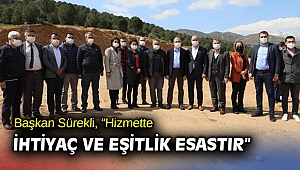Başkan Sürekli, “Hizmette ihtiyaç ve eşitlik esastır”