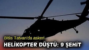 Bitlis Tatvan'da askeri helikopter düştü: 9 şehit
