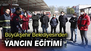 Büyükşehir Belediyesinden yangın eğitimi
