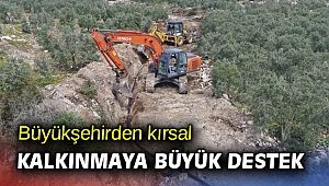 Büyükşehirden kırsal kalkınmaya büyük destek