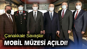 Çanakkale Savaşları Mobil Müzesi açıldı!