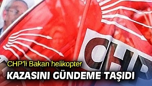 CHP’li Bakan helikopter kazasını gündeme taşıdı