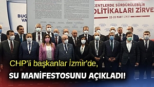CHP’li başkanlar İzmir’de, su manifestosunu açıkladı!