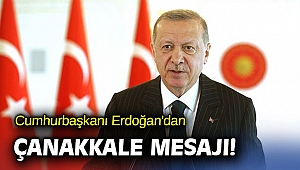 Cumhurbaşkanı Erdoğan'dan Çanakkale mesajı!