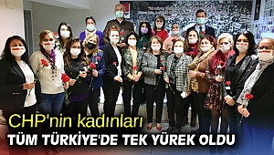 Cumhuriyet Halk Partisi'nin kadınları tüm Türkiye'de tek yürek oldu