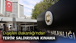 Dışişleri Bakanlığı'ndan terör saldırısına kınama