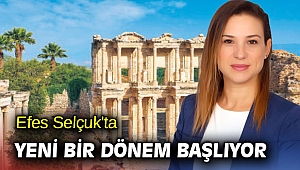 Efes Selçuk'ta yeni bir dönem başlıyor
