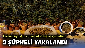 Evlerini uyuşturucu imalathanesine çevirdiler! 2 şüpheli yakalandı