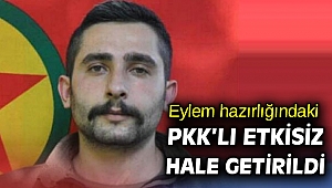 Eylem hazırlığındaki PKK'lı etkisiz hale getirildi