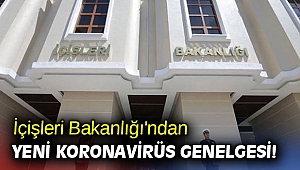 İçişleri Bakanlığı'ndan yeni koronavirüs genelgesi!