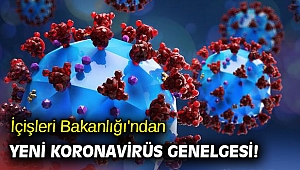 İçişleri Bakanlığı'ndan yeni koronavirüs genelgesi! 