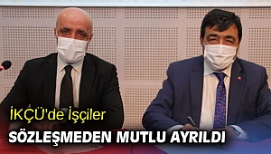 İKÇÜ’de İşçiler Sözleşmeden Mutlu Ayrıldı