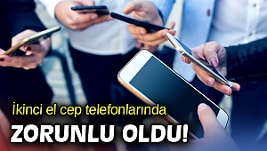 İkinci el cep telefonlarında zorunlu oldu!
