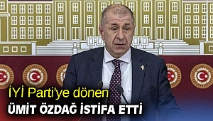 İYİ Parti'ye dönen Ümit Özdağ istifa etti