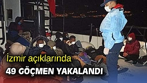 İzmir açıklarında 49 göçmen yakalandı
