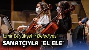 İzmir Büyükşehir Belediyesinden sanatçılara destek