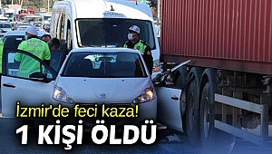 İzmir'de feci kaza! 1 kişi öldü