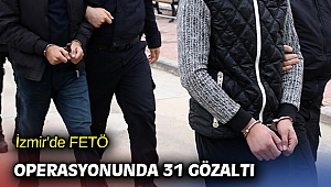 İzmir'de FETÖ operasyonunda 31 gözaltı