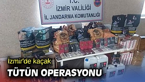 İzmir'de kaçak tütün operasyonu