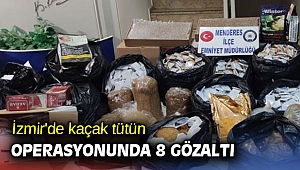 İzmir'de kaçak tütün operasyonunda 8 gözaltı
