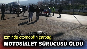 İzmir'de otomobilin çarptığı motosiklet sürücüsü öldü