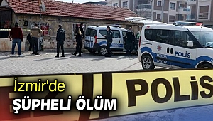 İzmir'de şüpheli ölüm