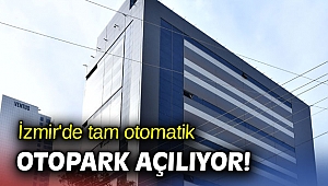İzmir'de tam otomatik otopark açılıyor!