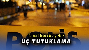 İzmir'deki cinayette üç tutuklama