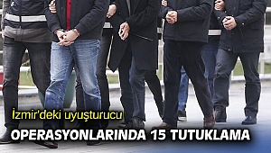 İzmir'deki uyuşturucu operasyonlarında 15 tutuklama