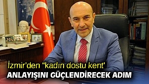 İzmir’den “kadın dostu kent' anlayışını güçlendirecek adım