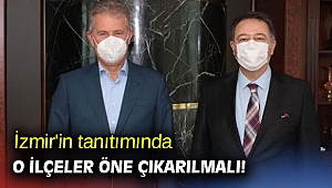 İzmir'in tanıtımında o ilçeler öne çıkarılmalı!