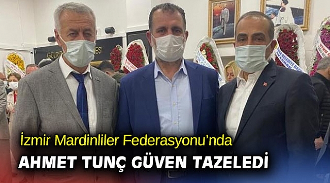 İzmir Mardinliler Federasyonu’nda Ahmet Tunç güven tazeledi