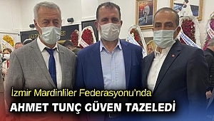 İzmir Mardinliler Federasyonu’nda Ahmet Tunç güven tazeledi