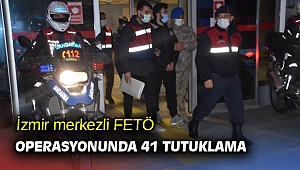 İzmir merkezli FETÖ operasyonunda 41 tutuklama