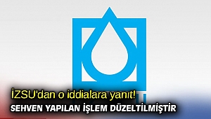 İZSU'dan o iddialara yanıt! Sehven yapılan işlem düzeltilmiştir