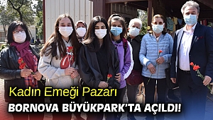 Kadın Emeği Pazarı, Bornova Büyükpark’ta açıldı!