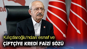 Kılıçdaroğlu'ndan esnaf ve çiftçiye kredi faizi sözü