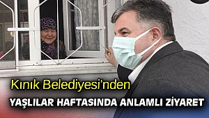 Kınık Belediyesi'nden yaşlılar haftasında anlamlı ziyaret
