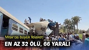 Mısır'da büyük felaket! En az 32 ölü, 66 yaralı