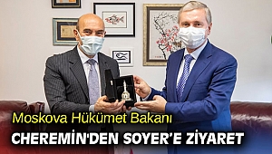 Moskova Hükümet Bakanı Cheremin'den Soyer’e ziyaret
